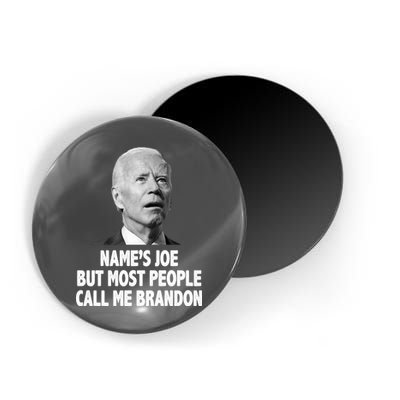 Name's Joe But Most People Call Me Brandon Magnet