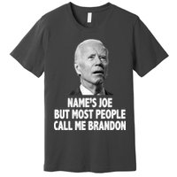 Name's Joe But Most People Call Me Brandon Premium T-Shirt