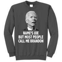 Name's Joe But Most People Call Me Brandon Tall Sweatshirt