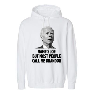 Name's Joe But Most People Call Me Brandon Garment-Dyed Fleece Hoodie