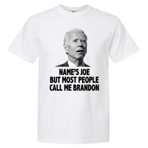 Name's Joe But Most People Call Me Brandon Garment-Dyed Heavyweight T-Shirt