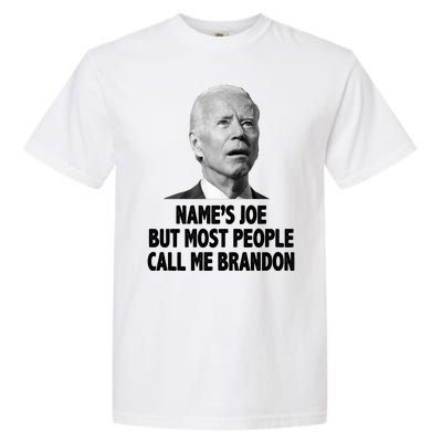 Name's Joe But Most People Call Me Brandon Garment-Dyed Heavyweight T-Shirt