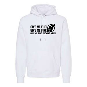 New Jersey Devils Give Me Fuel Give Me Fire Give Me Timo Fucking Meier Premium Hoodie