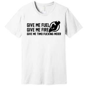 New Jersey Devils Give Me Fuel Give Me Fire Give Me Timo Fucking Meier Premium T-Shirt