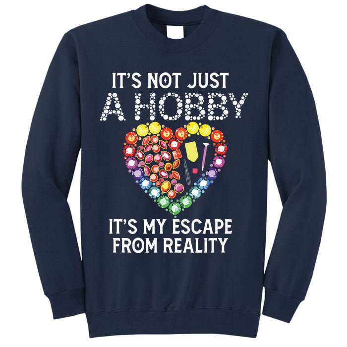 Not Just Hobby It's My Escape From Reality Diamond Painting Tall Sweatshirt