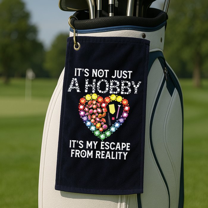Not Just Hobby It's My Escape From Reality Diamond Painting Golf Towel