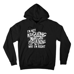 Novelty Joke Hoodie | Im Not Arguing Im Explaining Hoodie Hoodie