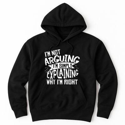 Novelty Joke Hoodie | Im Not Arguing Im Explaining Hoodie Hoodie