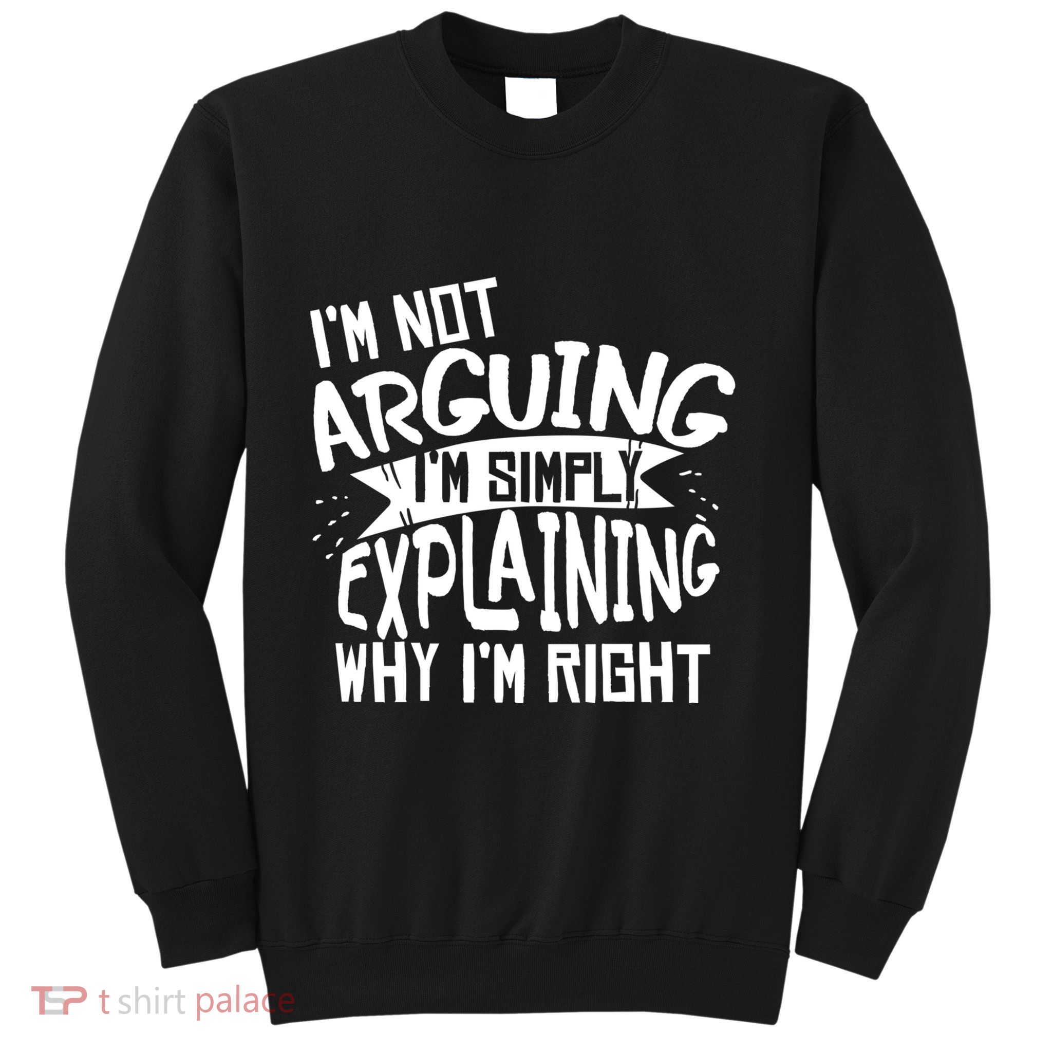 Novelty Joke Hoodie | Im Not Arguing Im Explaining Hoodie Sweatshirt