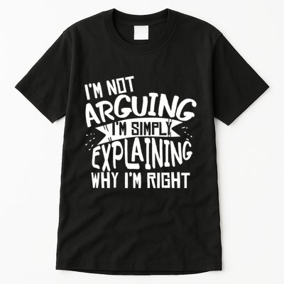 Novelty Joke Hoodie | Im Not Arguing Im Explaining Hoodie Tall T-Shirt