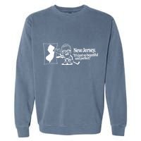 New Jersey ItS Just So Beautiful And Perfect Garment-Dyed Sweatshirt