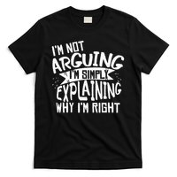 Novelty Joke I'm Not Arguing I'm Explaining T-Shirt
