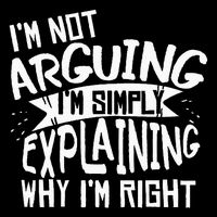 Novelty Joke I'm Not Arguing I'm Explaining T-Shirt