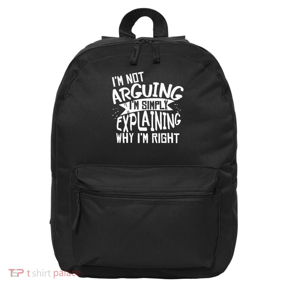 Novelty Joke I'm Not Arguing I'm Explaining 16 in Basic Backpack