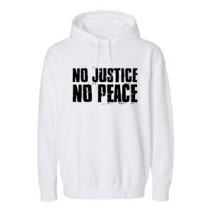 No Justice No Peace Black Lives Matter Pride Protest Gift Garment-Dyed Fleece Hoodie