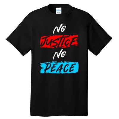 No Justice No Peace Tall T-Shirt