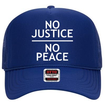 NO JUSTICE NO PEACE SOCIAL JUSTICE PROTEST High Crown Mesh Back Trucker Hat