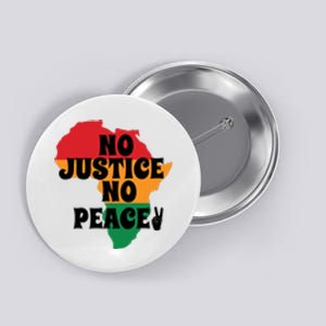 No Justice No Peacefor Black History Month Juneteenth Gift African Pride Button