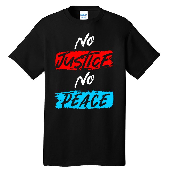 No Justice No Peace Tall T-Shirt