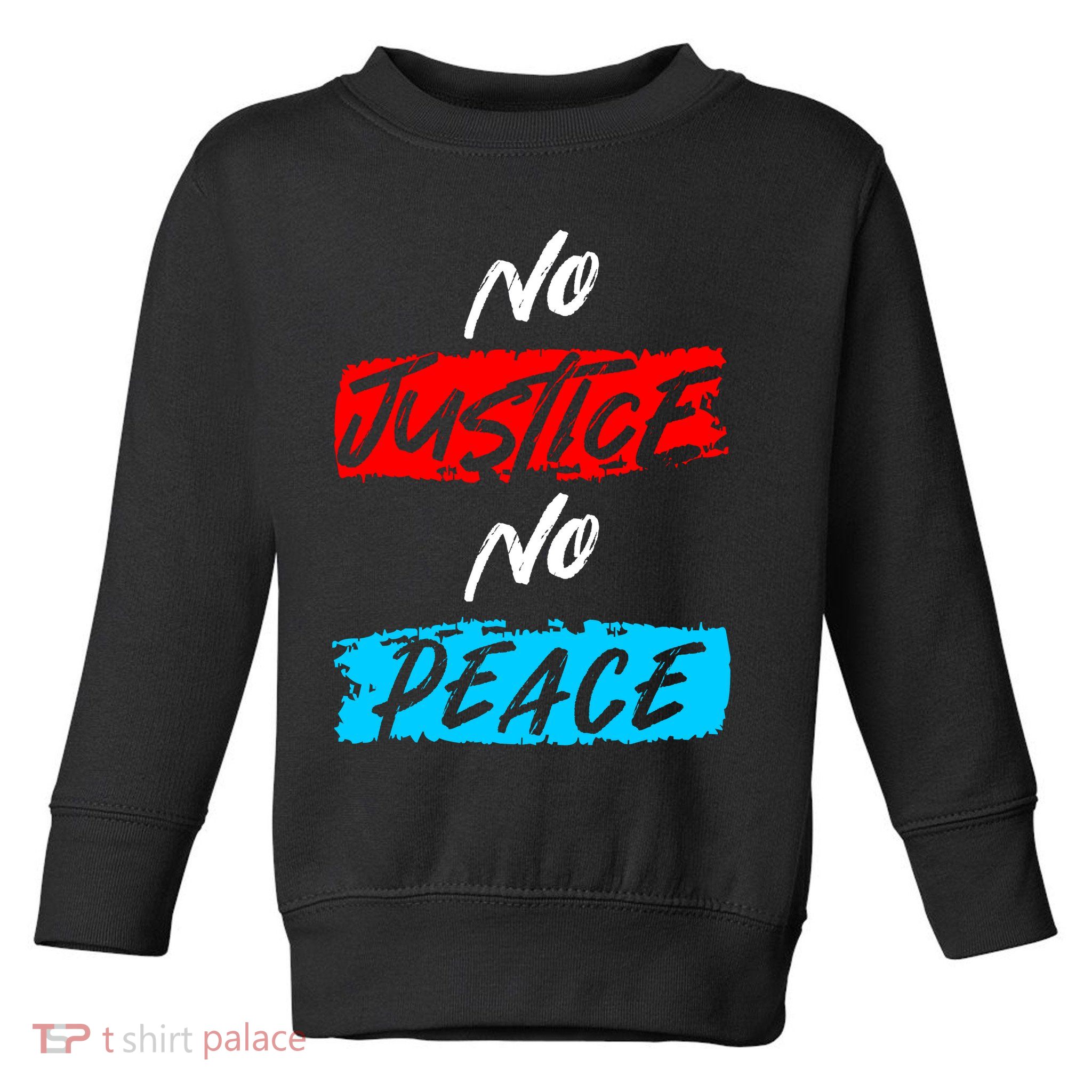 No Justice No Peace Toddler Sweatshirt