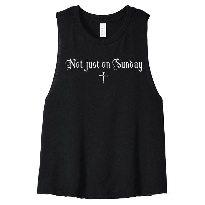 Not just on Sunday funny christian  Women's Racerback Cropped Tank