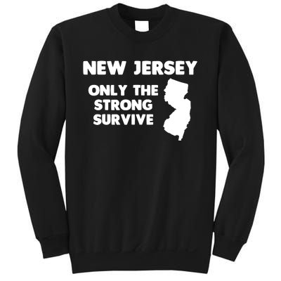 New Jersey Only The Strong Survive Funny New Jersey Sweatshirt