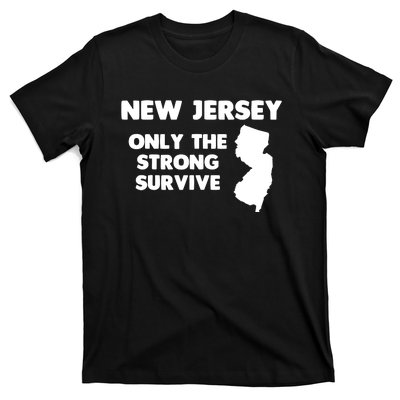 New Jersey Only The Strong Survive Funny New Jersey T-Shirt