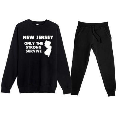 New Jersey Only The Strong Survive Funny New Jersey Premium Crewneck Sweatsuit Set