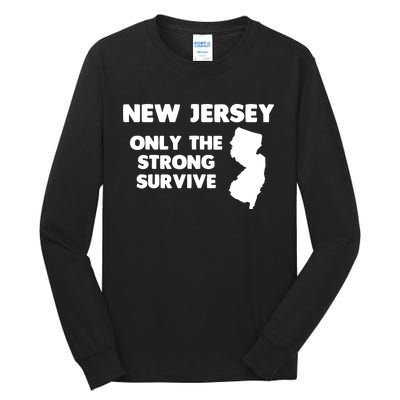 New Jersey Only The Strong Survive Funny New Jersey Tall Long Sleeve T-Shirt