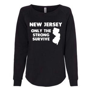 New Jersey Only The Strong Survive Funny New Jersey Womens California Wash Sweatshirt