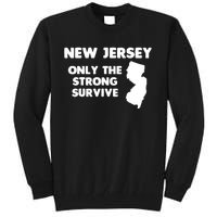 New Jersey Only The Strong Survive Funny New Jersey Tall Sweatshirt