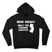 New Jersey Only The Strong Survive Funny New Jersey Tall Hoodie