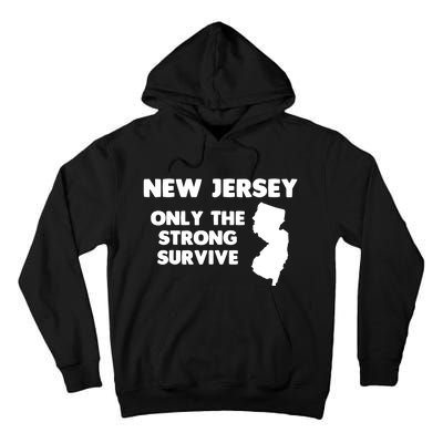 New Jersey Only The Strong Survive Funny New Jersey Tall Hoodie