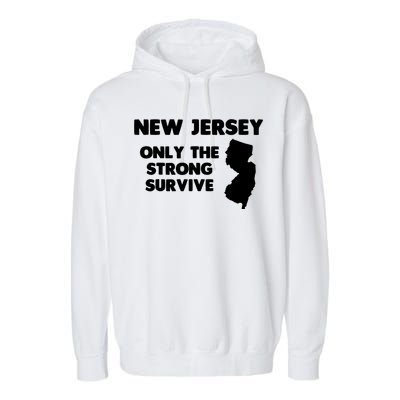 New Jersey Only The Strong Survive Funny New Jersey Garment-Dyed Fleece Hoodie