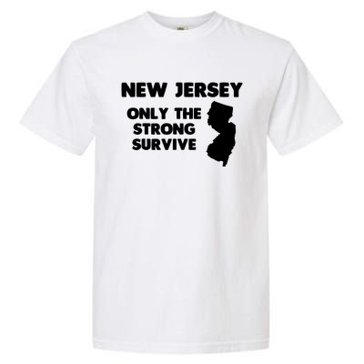 New Jersey Only The Strong Survive Funny New Jersey Garment-Dyed Heavyweight T-Shirt