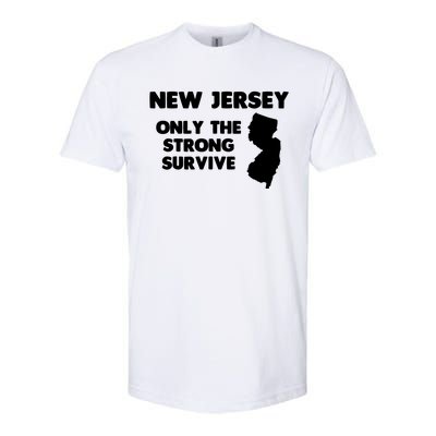 New Jersey Only The Strong Survive Funny New Jersey Softstyle CVC T-Shirt