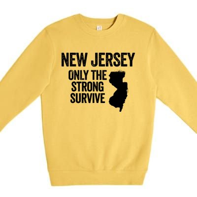 New Jersey Only The Strong Survive Funny Premium Crewneck Sweatshirt