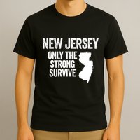 New Jersey Only The Strong Survive Funny T-Shirt
