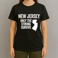 New Jersey Only The Strong Survive Funny T-Shirt