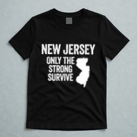 New Jersey Only The Strong Survive Funny T-Shirt