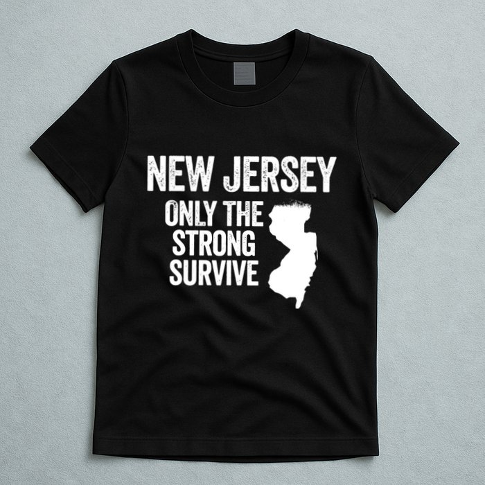 New Jersey Only The Strong Survive Funny T-Shirt