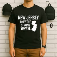 New Jersey Only The Strong Survive Funny T-Shirt