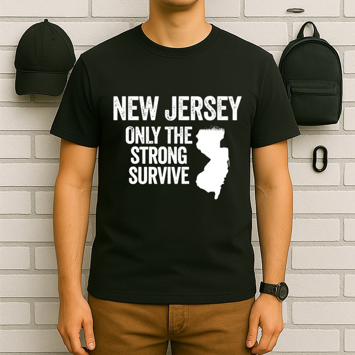 New Jersey Only The Strong Survive Funny T-Shirt