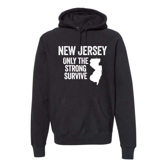 New Jersey Only The Strong Survive Funny Premium Hoodie