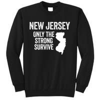 New Jersey Only The Strong Survive Funny Tall Sweatshirt