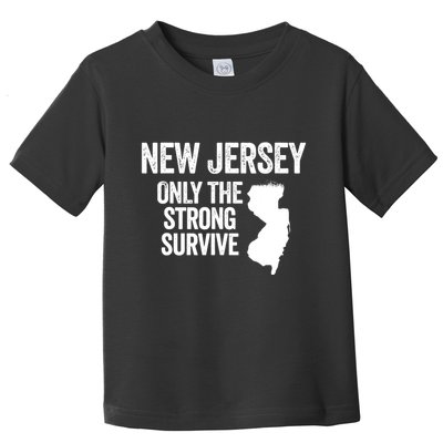 New Jersey Only The Strong Survive Funny Toddler T-Shirt