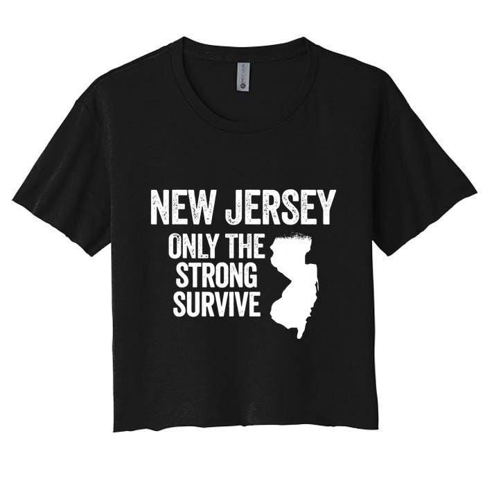 New Jersey Only The Strong Survive Funny Women's Crop Top Tee