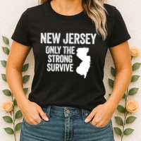 New Jersey Only The Strong Survive Funny Womens T-Shirt