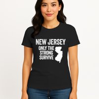 New Jersey Only The Strong Survive Funny Womens T-Shirt