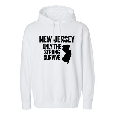 New Jersey Only The Strong Survive Funny Garment-Dyed Fleece Hoodie